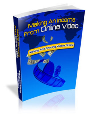 Product picture Making An Income FromOnline Video