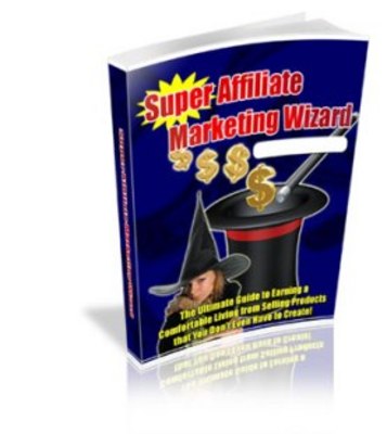Product picture Become A Super Affiliate Marketing Wizard In No Time!