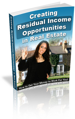 Product picture Creating Residual Income In Real Estate